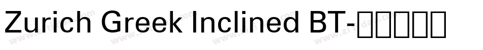 Zurich Greek Inclined BT字体转换